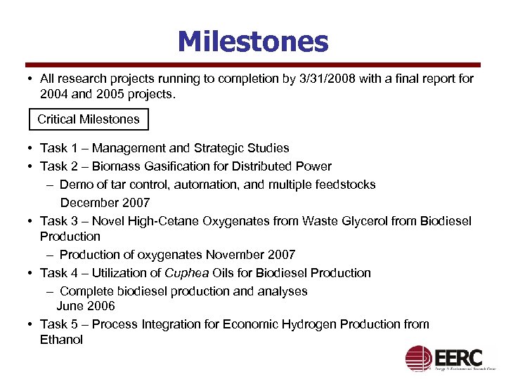 Milestones • All research projects running to completion by 3/31/2008 with a final report