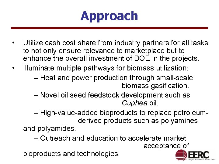 Approach • • Utilize cash cost share from industry partners for all tasks to