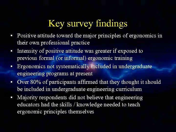 Key survey findings • Positive attitude toward the major principles of ergonomics in their