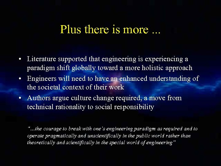 Plus there is more. . . • Literature supported that engineering is experiencing a