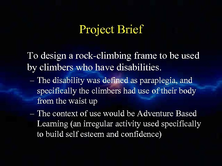 Project Brief To design a rock-climbing frame to be used by climbers who have