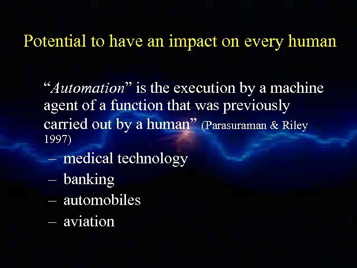 Potential to have an impact on every human “Automation” is the execution by a