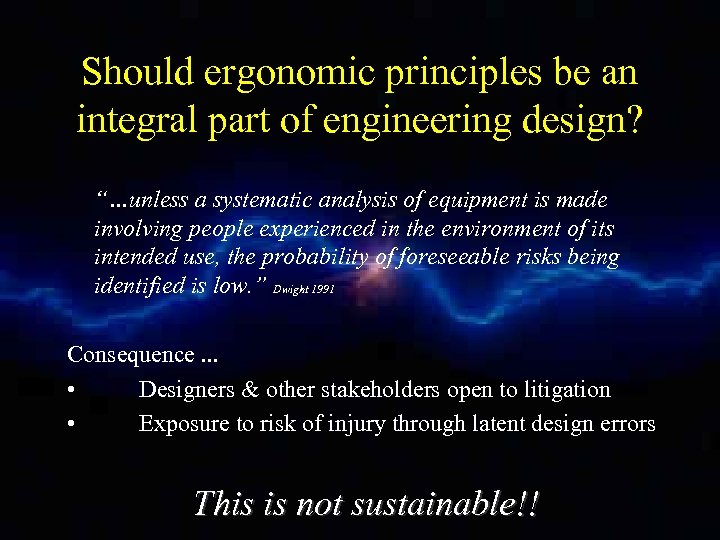 Should ergonomic principles be an integral part of engineering design? “…unless a systematic analysis