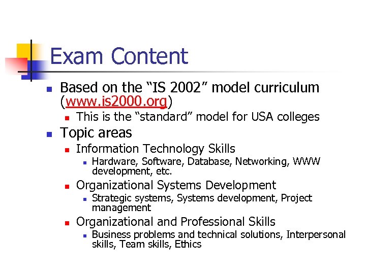 Exam Content n Based on the “IS 2002” model curriculum (www. is 2000. org)