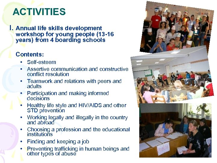 ACTIVITIES I. Annual life skills development workshop for young people (13 -16 years) from