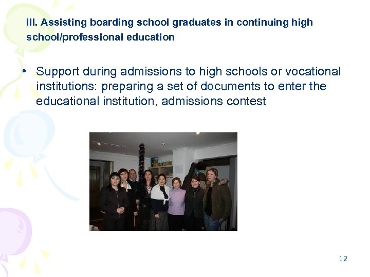 III. Assisting boarding school graduates in continuing high school/professional education • Support during admissions