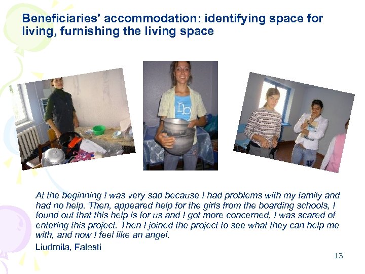 Beneficiaries' accommodation: identifying space for living, furnishing the living space At the beginning I