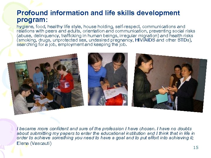 Profound information and life skills development program: hygiene, food, healthy life style, house holding,