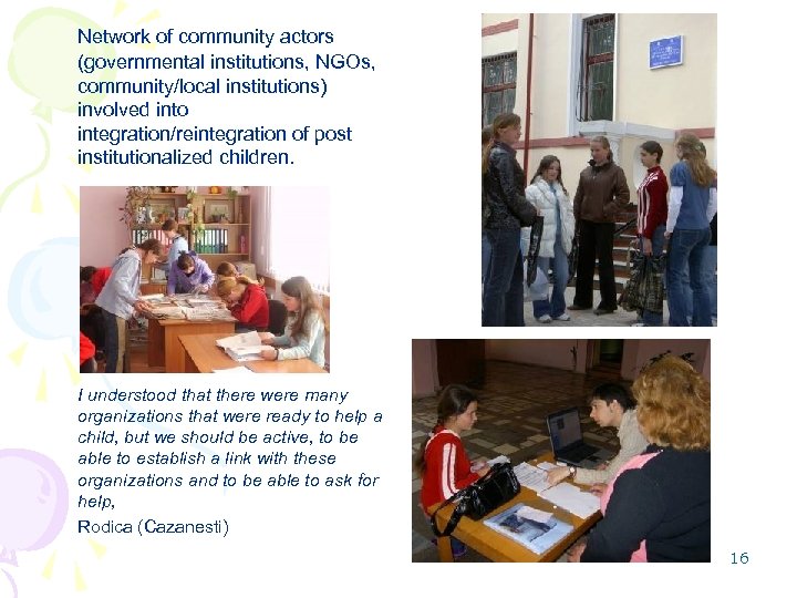 Network of community actors (governmental institutions, NGOs, community/local institutions) involved into integration/reintegration of post