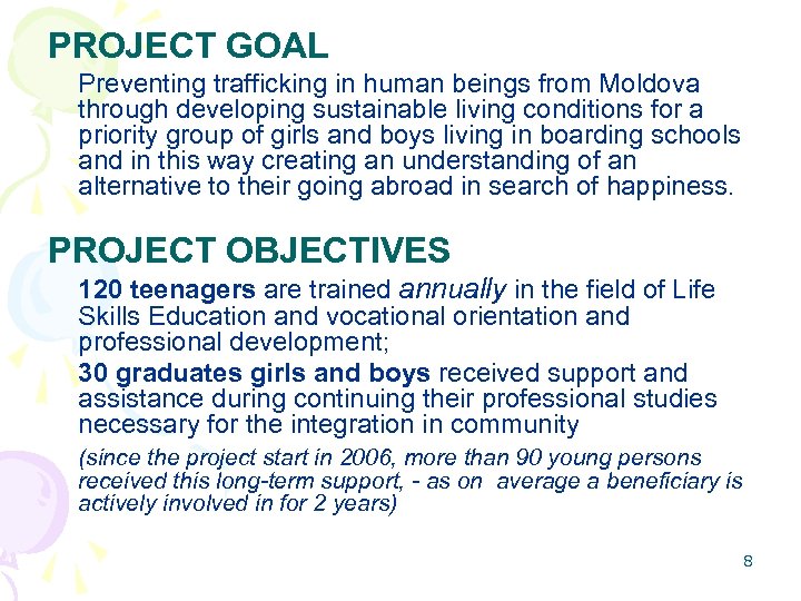 PROJECT GOAL Preventing trafficking in human beings from Moldova through developing sustainable living conditions