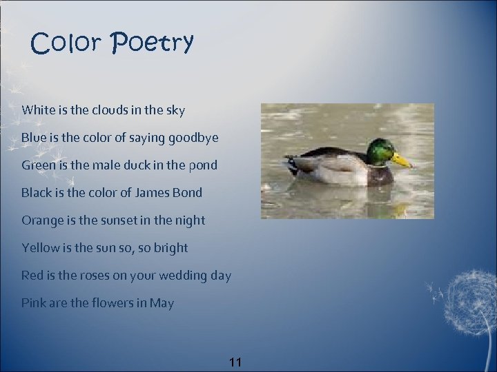 Color Poetry White is the clouds in the sky Blue is the color of