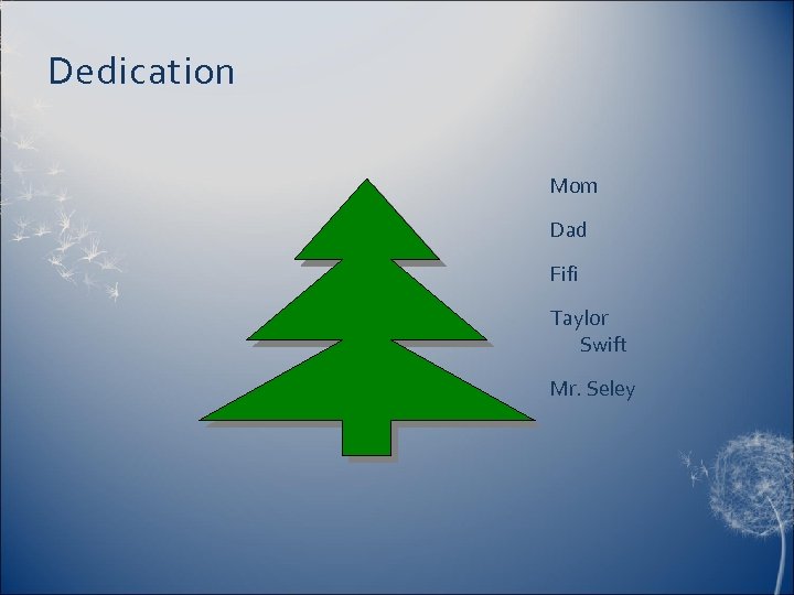 Dedication Mom Dad Fifi Taylor Swift Mr. Seley 