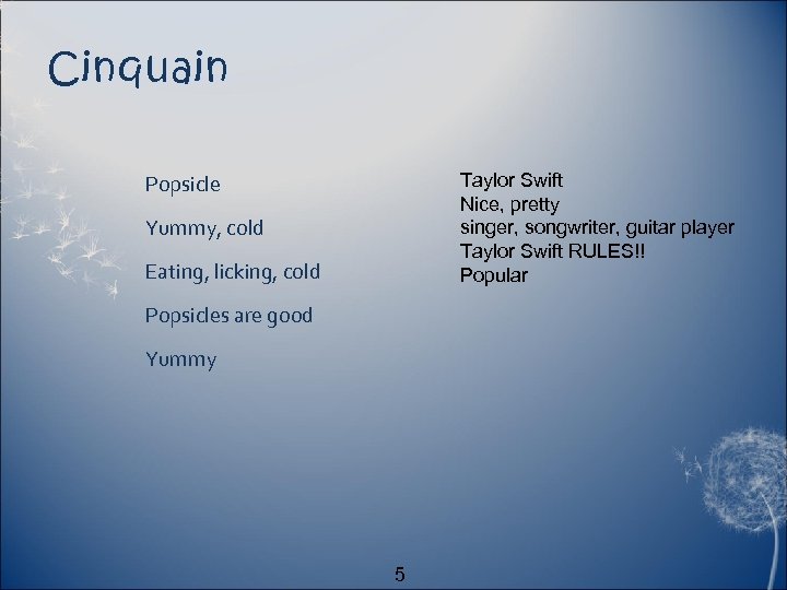 Cinquain Taylor Swift Nice, pretty singer, songwriter, guitar player Taylor Swift RULES!! Popular Popsicle