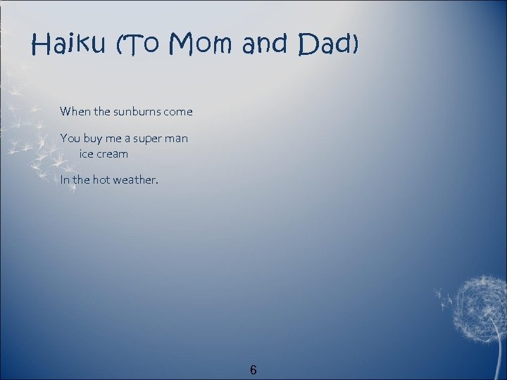 Haiku (To Mom and Dad) When the sunburns come You buy me a super