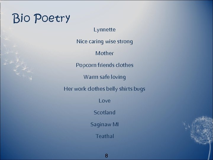 Bio Poetry Lynnette Nice caring wise strong Mother Popcorn friends clothes Warm safe loving