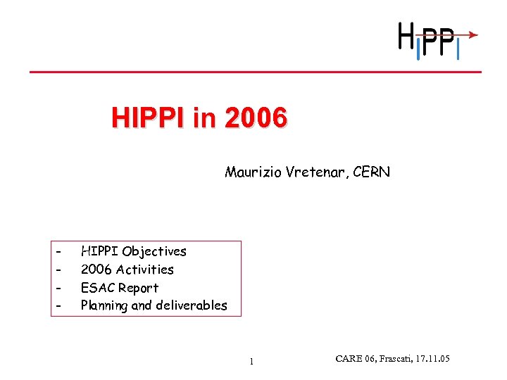 HIPPI in 2006 Maurizio Vretenar, CERN - HIPPI Objectives 2006 Activities ESAC Report Planning