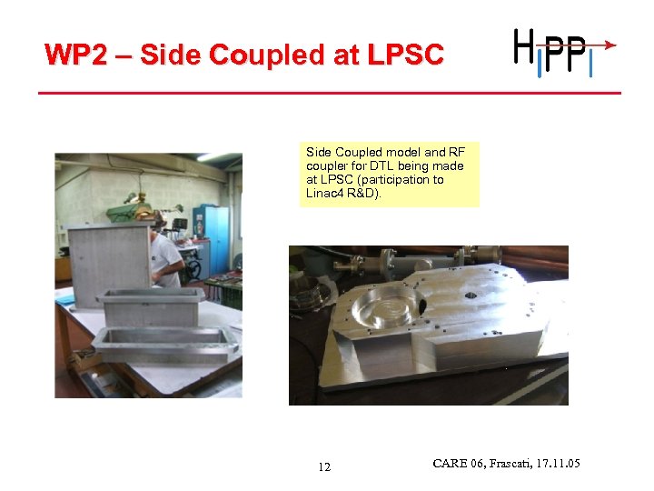WP 2 – Side Coupled at LPSC Side Coupled model and RF coupler for