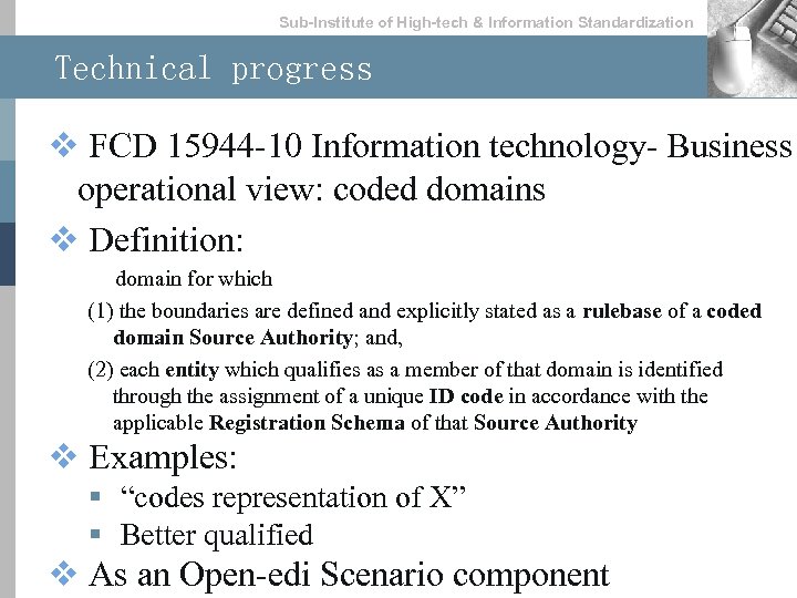 Sub-lnstitute of High-tech & lnformation Standardization Technical progress v FCD 15944 -10 Information technology-