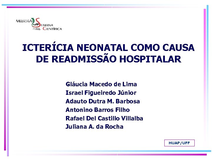 ICTERÍCIA NEONATAL COMO CAUSA DE READMISSÃO HOSPITALAR Gláucia Macedo de Lima Israel Figueiredo Júnior
