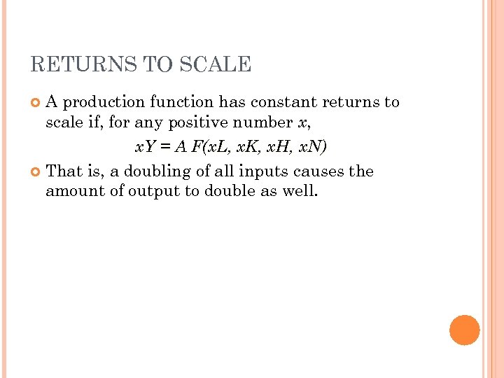 RETURNS TO SCALE A production function has constant returns to scale if, for any