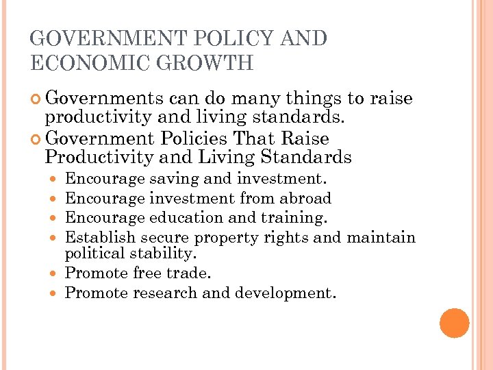 GOVERNMENT POLICY AND ECONOMIC GROWTH Governments can do many things to raise productivity and