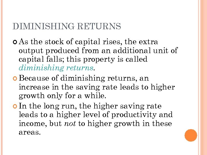 DIMINISHING RETURNS As the stock of capital rises, the extra output produced from an