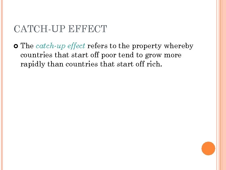 CATCH-UP EFFECT The catch-up effect refers to the property whereby countries that start off