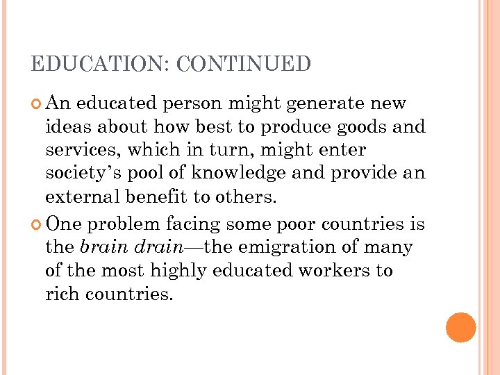 EDUCATION: CONTINUED An educated person might generate new ideas about how best to produce