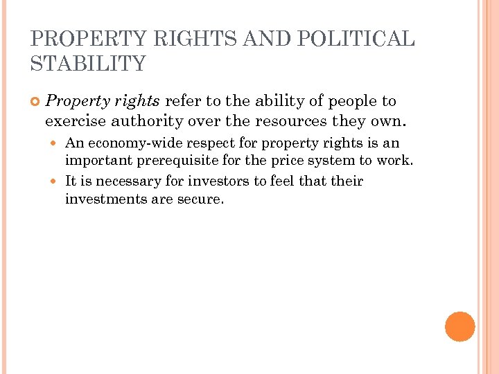 PROPERTY RIGHTS AND POLITICAL STABILITY Property rights refer to the ability of people to