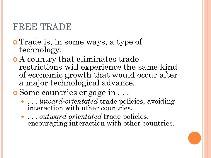 FREE TRADE Trade is, in some ways, a type of technology. A country that