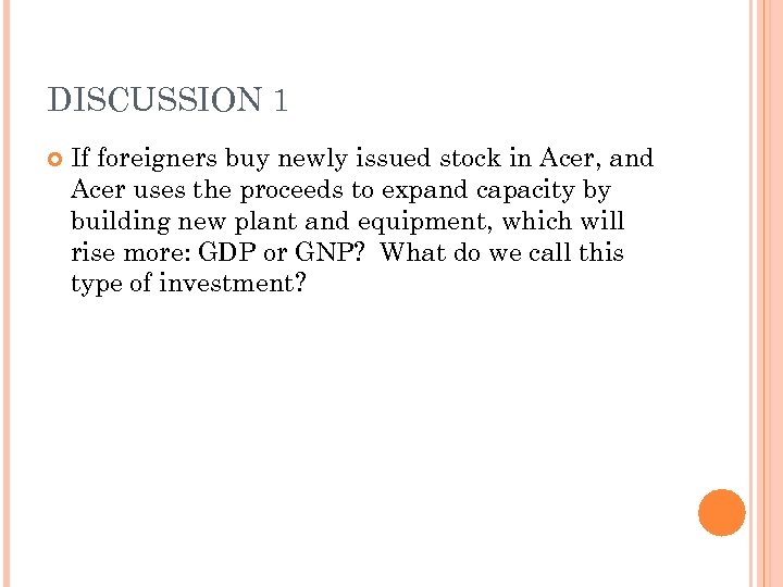 DISCUSSION 1 If foreigners buy newly issued stock in Acer, and Acer uses the