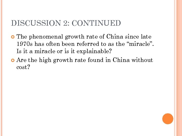DISCUSSION 2: CONTINUED The phenomenal growth rate of China since late 1970 s has