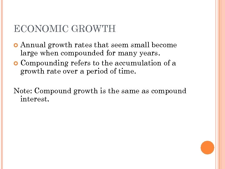 ECONOMIC GROWTH Annual growth rates that seem small become large when compounded for many