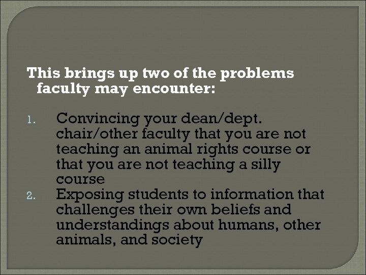 This brings up two of the problems faculty may encounter: 1. 2. Convincing