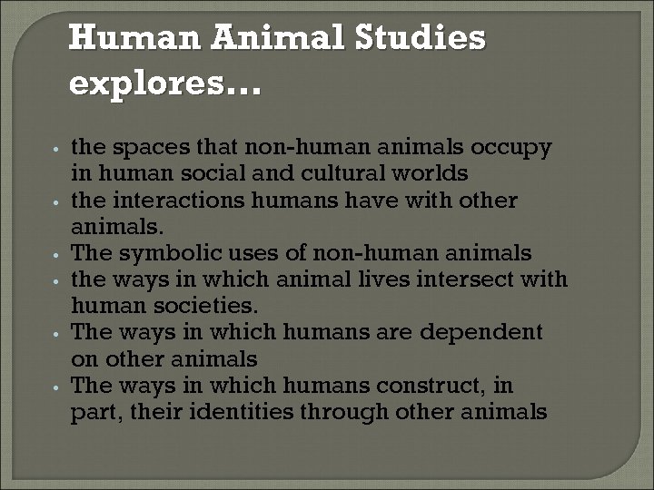 Human Animal Studies explores… • • • the spaces that non-human animals occupy in