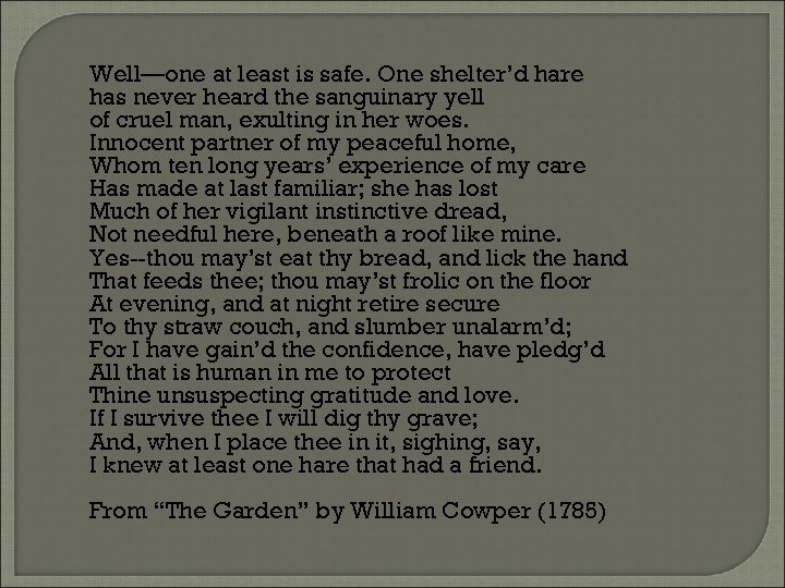 Well—one at least is safe. One shelter’d hare has never heard the sanguinary yell