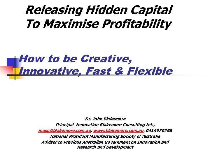 Releasing Hidden Capital To Maximise Profitability How to be Creative, Innovative, Fast & Flexible