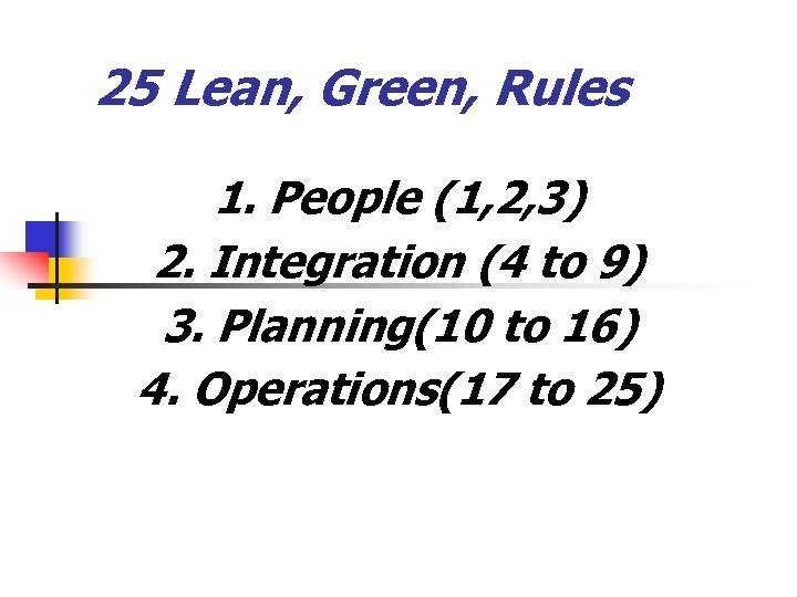 25 Lean, Green, Rules 1. People (1, 2, 3) 2. Integration (4 to 9)