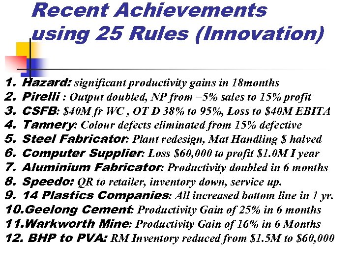 Recent Achievements using 25 Rules (Innovation) 1. Hazard: significant productivity gains in 18 months