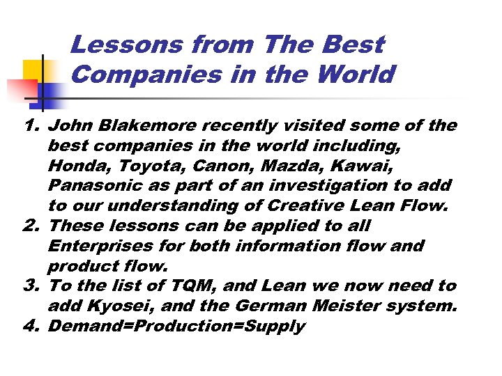 Lessons from The Best Companies in the World 1. John Blakemore recently visited some