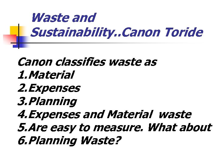 Waste and Sustainability. . Canon Toride Canon classifies waste as 1. Material 2. Expenses