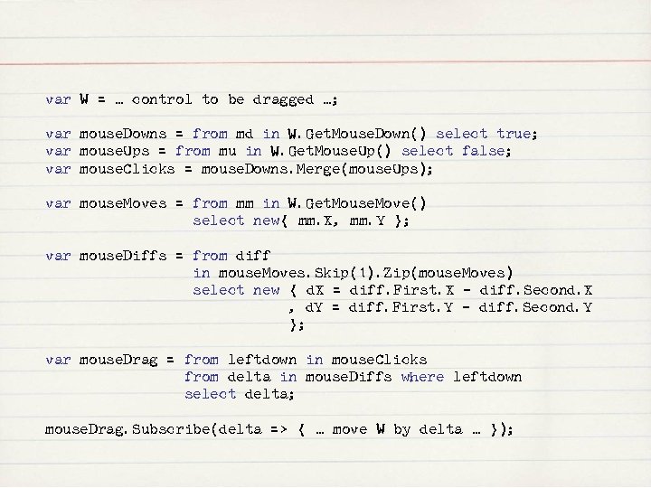 var W = … control to be dragged …; var mouse. Downs = from