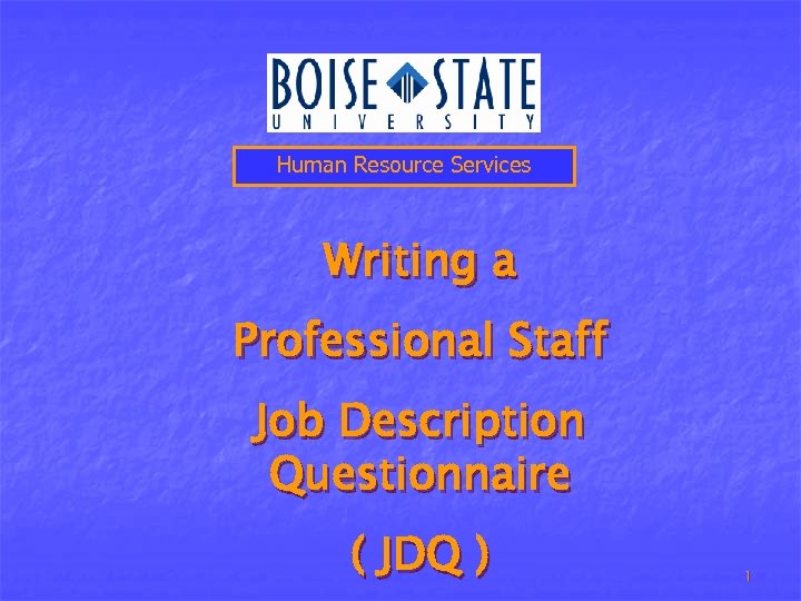 Human Resource Services Writing a Professional Staff Job Description Questionnaire ( JDQ ) 1