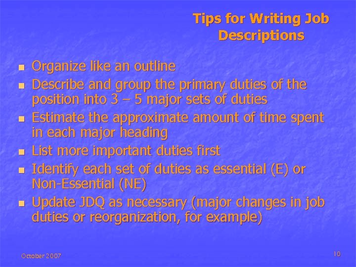 Tips for Writing Job Descriptions n n n Organize like an outline Describe and