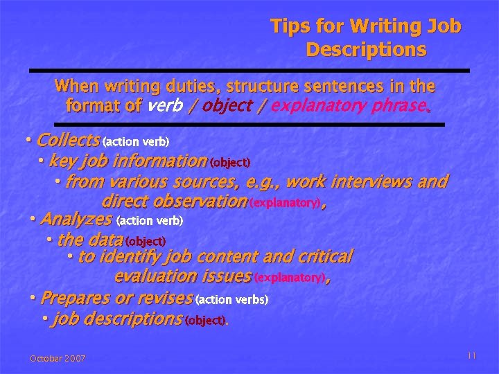 Tips for Writing Job Descriptions When writing duties, structure sentences in the format of