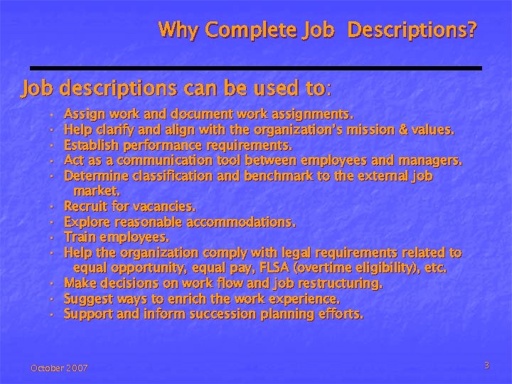 Why Complete Job Descriptions? Job descriptions can be used to: • • • Assign