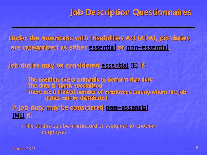 Job Description Questionnaires Under the Americans with Disabilities Act (ADA), job duties are categorized