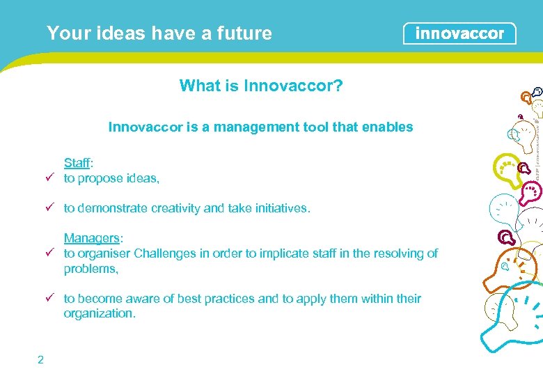 Your ideas have a future What is Innovaccor? Innovaccor is a management tool that