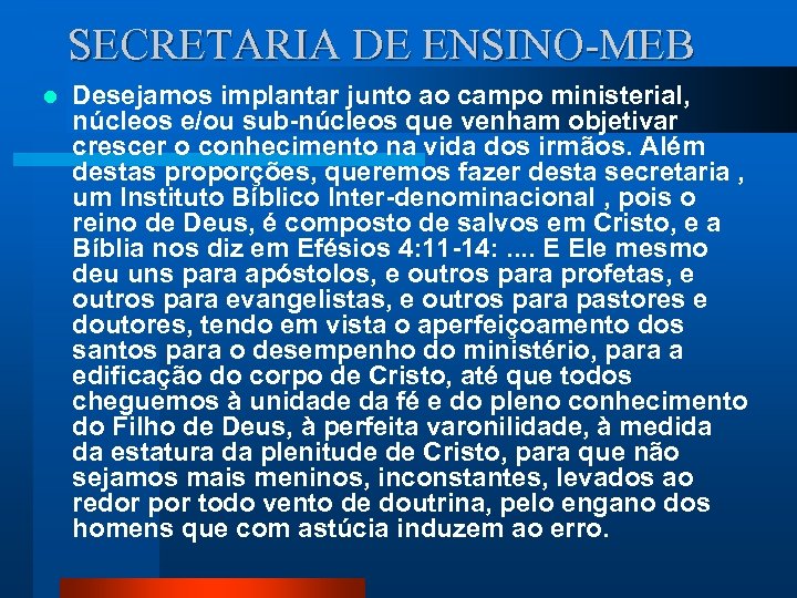 SECRETARIA DE ENSINO-MEB l Desejamos implantar junto ao campo ministerial, núcleos e/ou sub-núcleos que