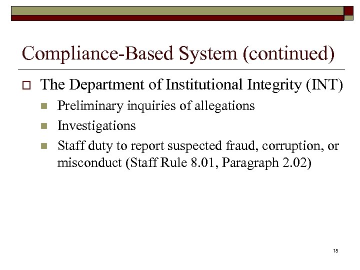 Compliance-Based System (continued) o The Department of Institutional Integrity (INT) n n n Preliminary